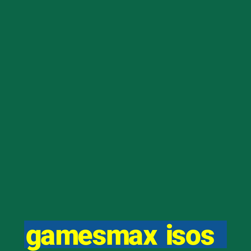 gamesmax isos